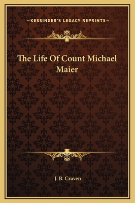 The Life Of Count Michael Maier 116919124X Book Cover