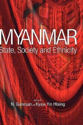 Myanmar: State, Society and Ethnicity 9812304347 Book Cover
