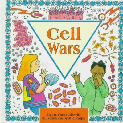 Cell Wars (Cells and Things) 0876147619 Book Cover