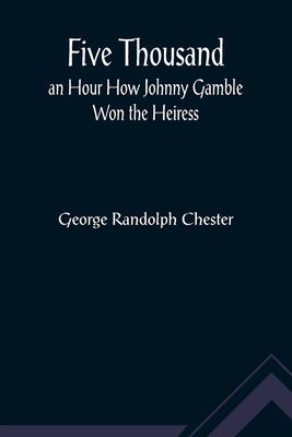 Five Thousand an Hour How Johnny Gamble Won the... 9356015066 Book Cover