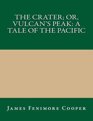 The Crater; Or, Vulcan's Peak: A Tale of the Pa... 1490556389 Book Cover