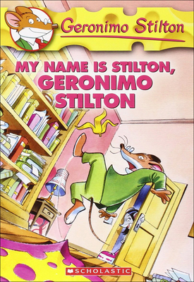 My Name Is Stilton, Geronimo Stilton 0756959292 Book Cover