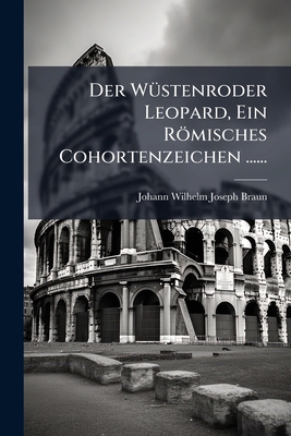 Der Wüstenroder Leopard, Ein Römisches Cohorten... [German] 1275285198 Book Cover
