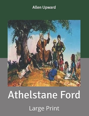 Athelstane Ford: Large Print B085RNLJWW Book Cover