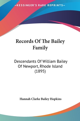 Records Of The Bailey Family: Descendants Of Wi... 1162054204 Book Cover