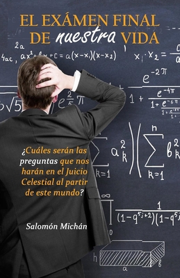 El Examen Final de Nuestra Vida [Spanish] B0BB5KSX76 Book Cover
