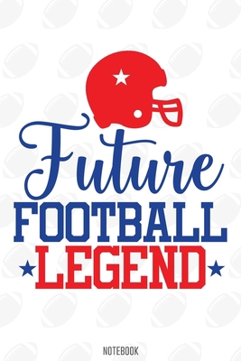 Future Football Legend Notebook:, football journal gift, football Notebook Gift, Fantasy Organizer, Fantasy Football Gift: Lined Notebook / Journal Gift, 110 Pages, 6x9, Soft Cover, Matte Finish