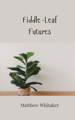Fiddle-Leaf Futures 1805813595 Book Cover