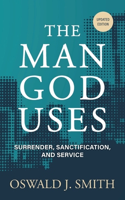 The Man God Uses: Surrender, Sanctification, an... B0H496L754 Book Cover