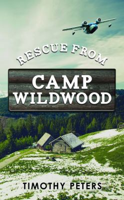 Rescue From Camp Wildwood 0985285745 Book Cover