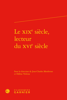 Le XIXe Siecle, Lecteur Du Xvie Siecle [French] 2406101754 Book Cover
