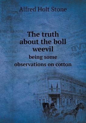 The truth about the boll weevil being some obse... 5518766025 Book Cover