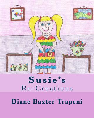 Susie's Re-Creations 1725036657 Book Cover