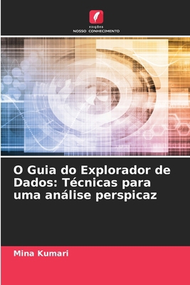 O Guia do Explorador de Dados: Técnicas para um... [Portuguese] 6208023262 Book Cover