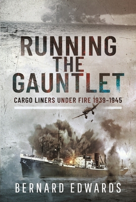 Running the Gauntlet: Cargo Liners Under Fire 1... 1399097865 Book Cover
