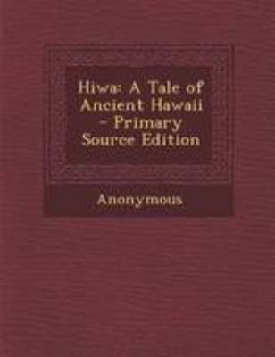 Hiwa: A Tale of Ancient Hawaii 1295142260 Book Cover