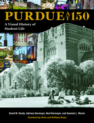 Purdue at 150: A Visual History of Student Life 1557538344 Book Cover