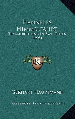 Hanneles Himmelfahrt: Traumdichtung In Zwei Tei... [German] 1169100406 Book Cover