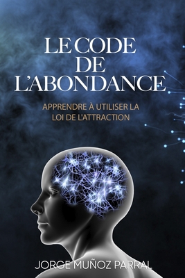Le Code de l'Abondance: Apprendre à utiliser la... [French] B0BSWR337M Book Cover