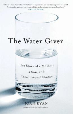 The Water Giver: The Story of a Mother, a Son, ... 1416576533 Book Cover