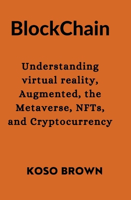 Blockchain: Understanding virtual reality, Augm... B0BVCWQQYW Book Cover