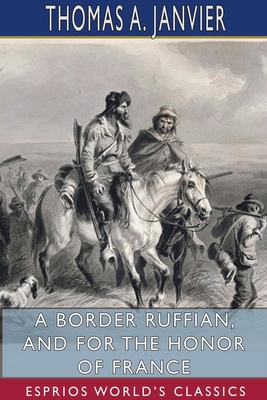 A Border Ruffian, and For the Honor of France (... 1034005618 Book Cover