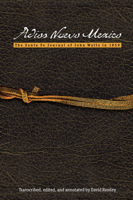 Adios Nuevo Mexico: The Santa Fe Journal of Joh... 0896729060 Book Cover