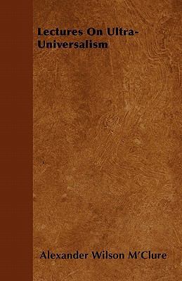 Lectures On Ultra-Universalism 1446059294 Book Cover
