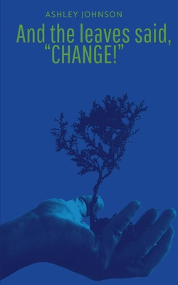 And the Leaves said, "Change!" 9360947792 Book Cover