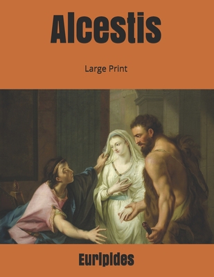 Alcestis: Large Print 1697350968 Book Cover