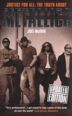 Justice for All: The Truth about Metallica 1847727972 Book Cover