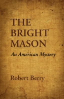 The Bright Mason: An American Mystery 160145533X Book Cover