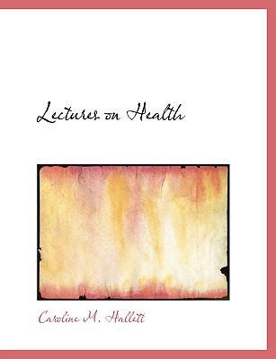 Lectures on Health [Large Print] 0554695022 Book Cover