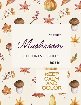 Mushroom Coloring Book: Mushroom Coloring Book ... 1008935298 Book Cover