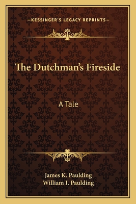 The Dutchman's Fireside: A Tale 116379323X Book Cover