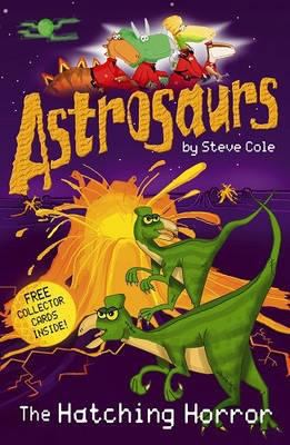 Astrosaurs #02: The Hatching Horror 0099472953 Book Cover
