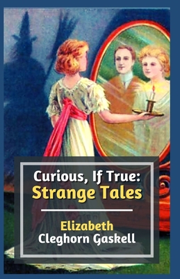 Curious, If True: Strange Tales Illustrated B08QBY9MK7 Book Cover