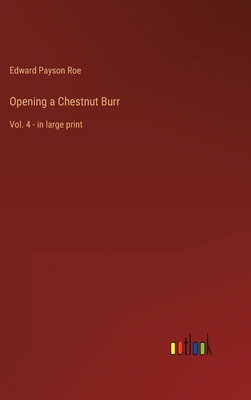 Opening a Chestnut Burr: Vol. 4 - in large print 336834837X Book Cover