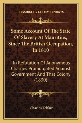 Some Account Of The State Of Slavery At Mauriti... 1165604167 Book Cover