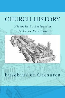 Church history: Historia Ecclesiastica or Histo... 1490402691 Book Cover