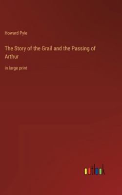 The Story of the Grail and the Passing of Arthu... 3368371290 Book Cover