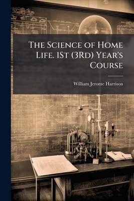 The Science of Home Life. 1St (3Rd) Year's Course 1147139288 Book Cover