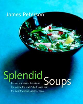 Splendid Soups: Recipes and Master Techniques f... 0471391360 Book Cover