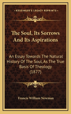 The Soul, Its Sorrows And Its Aspirations: An E... 1165831848 Book Cover