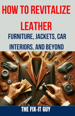 How to Revitalize Leather - Furniture, Jackets,...            Book Cover