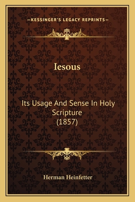 Iesous: Its Usage And Sense In Holy Scripture (... 1166147231 Book Cover