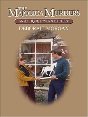 The Majolica Murders: An Antique Lover's Mystery [Large Print] 1597223034 Book Cover