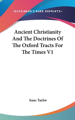 Ancient Christianity And The Doctrines Of The O... 0548132143 Book Cover