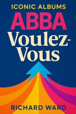 Iconic Albums - Abba - Voulez-Vous B0FP1GKT1D Book Cover