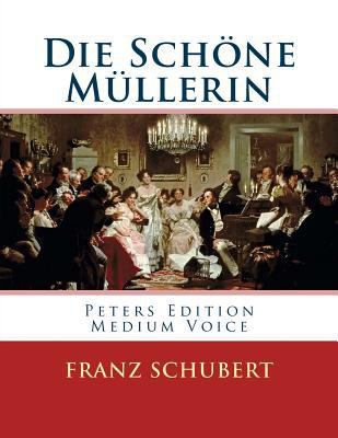 Die Schöne Müllerin: Peters Edition - Medium Vo... [German] 1539373533 Book Cover